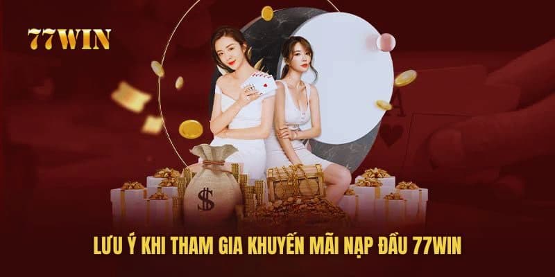 Tham gia nhận khuyến mãi tại 77Win cần chú ý điều gì?