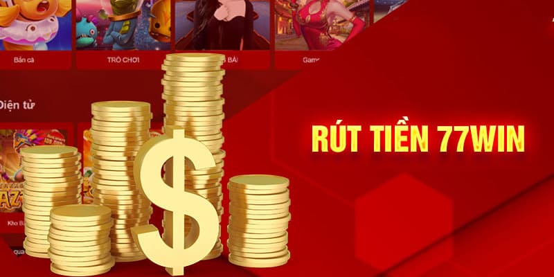 Các bước để tiến hành rút tiền nhanh tại 77Win